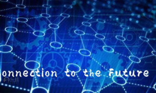 TokenIM：Unlocking Your Connection to the Future of Digital Communication